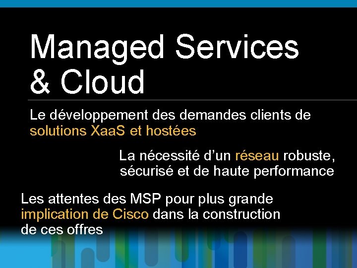 Managed Services & Cloud Le développement des demandes clients de solutions Xaa. S et