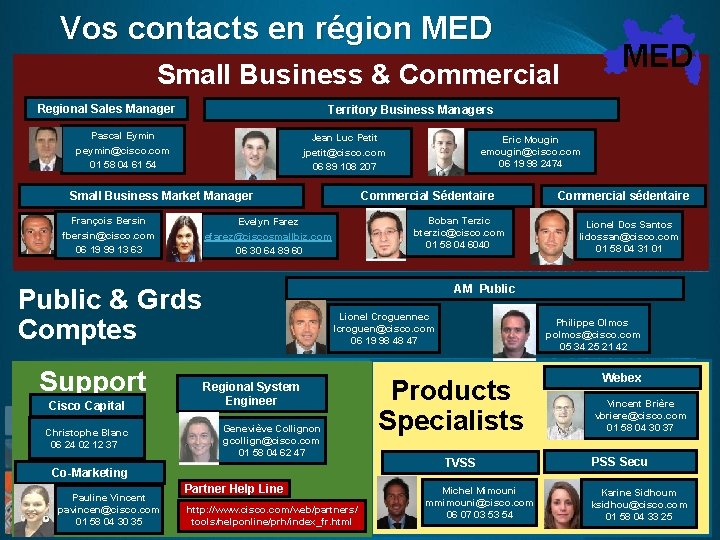 Vos contacts en région MED Small Business & Commercial Regional Sales Manager Territory Business