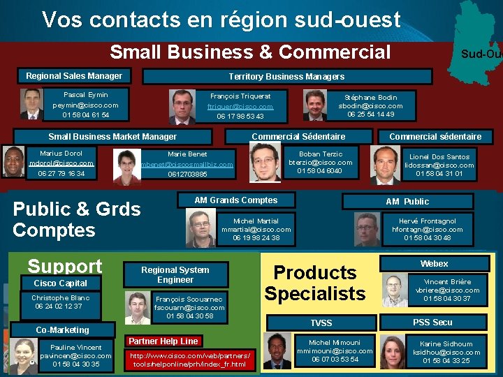 Vos contacts en région sud-ouest Small Business & Commercial Regional Sales Manager Territory Business