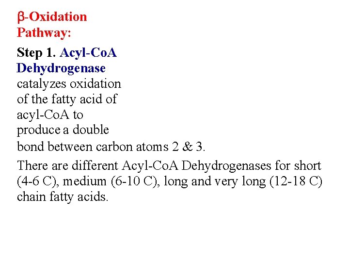 b-Oxidation Pathway: Step 1. Acyl-Co. A Dehydrogenase catalyzes oxidation of the fatty acid of