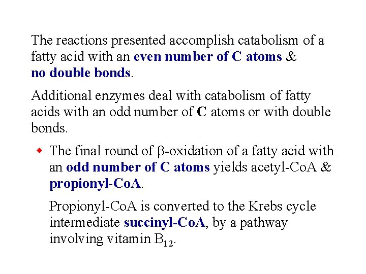 The reactions presented accomplish catabolism of a fatty acid with an even number of