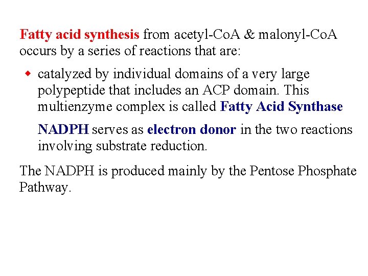 Fatty acid synthesis from acetyl-Co. A & malonyl-Co. A occurs by a series of