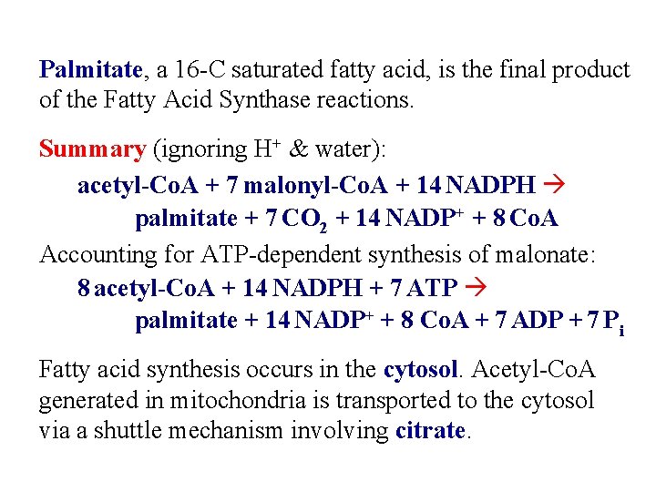Palmitate, a 16 -C saturated fatty acid, is the final product of the Fatty