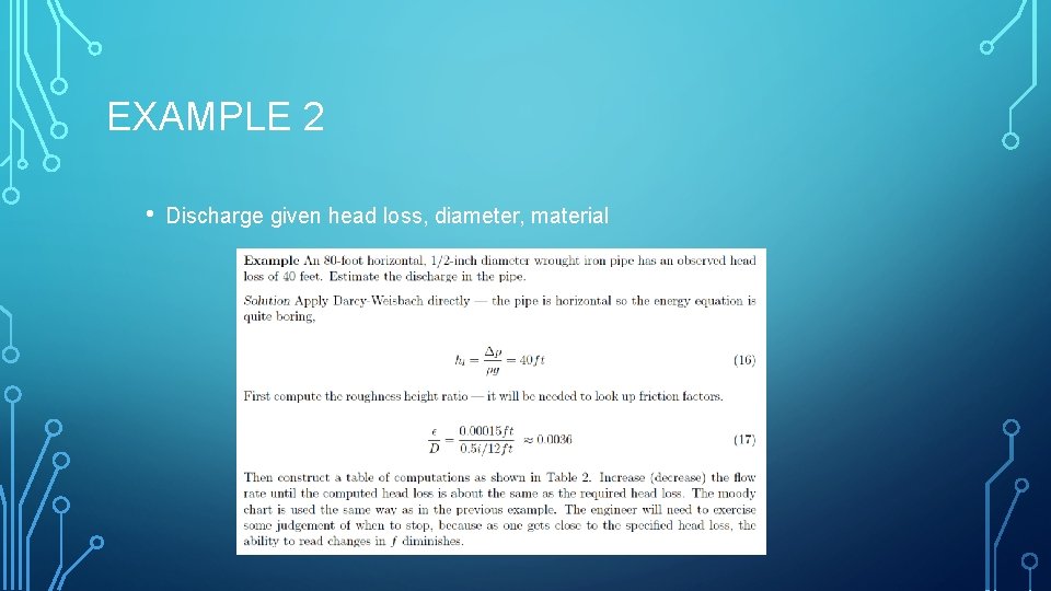 EXAMPLE 2 • Discharge given head loss, diameter, material 