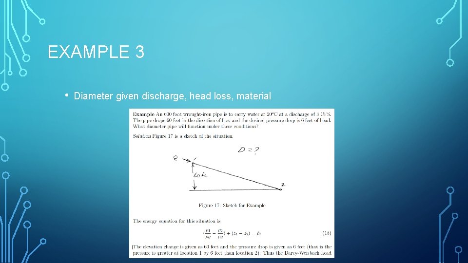 EXAMPLE 3 • Diameter given discharge, head loss, material 