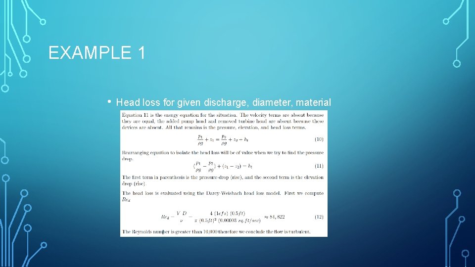 EXAMPLE 1 • Head loss for given discharge, diameter, material 