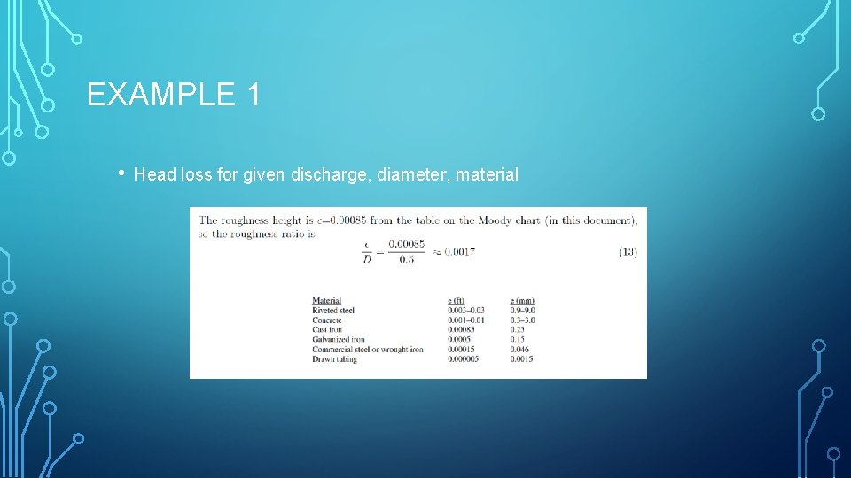 EXAMPLE 1 • Head loss for given discharge, diameter, material 