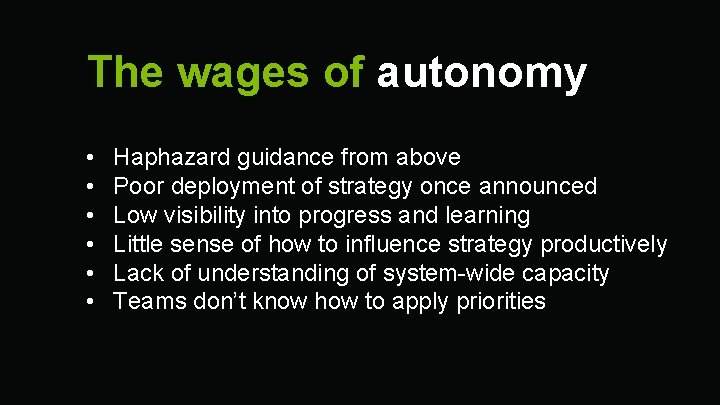 The wages of autonomy • • • Haphazard guidance from above Poor deployment of