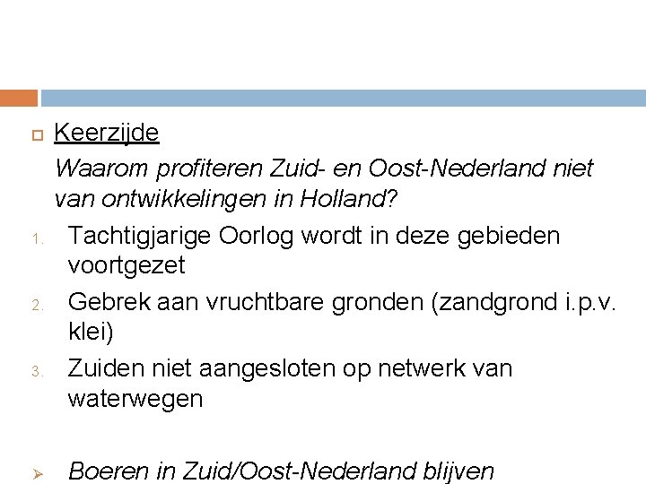  1. 2. 3. Ø Keerzijde Waarom profiteren Zuid- en Oost-Nederland niet van ontwikkelingen