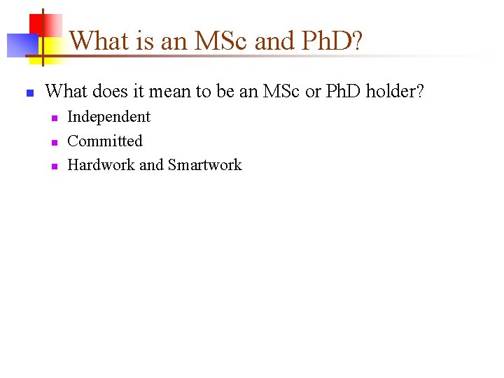 What is an MSc and Ph. D? n What does it mean to be