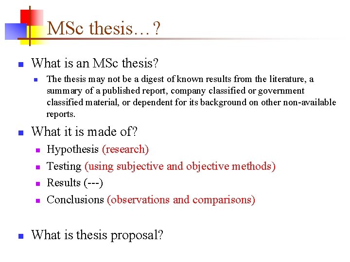 MSc thesis…? n What is an MSc thesis? n n What it is made