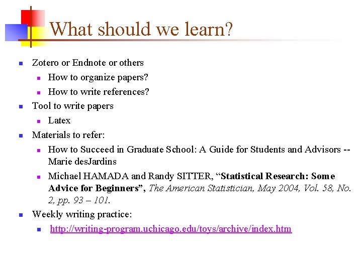 What should we learn? n n Zotero or Endnote or others n How to