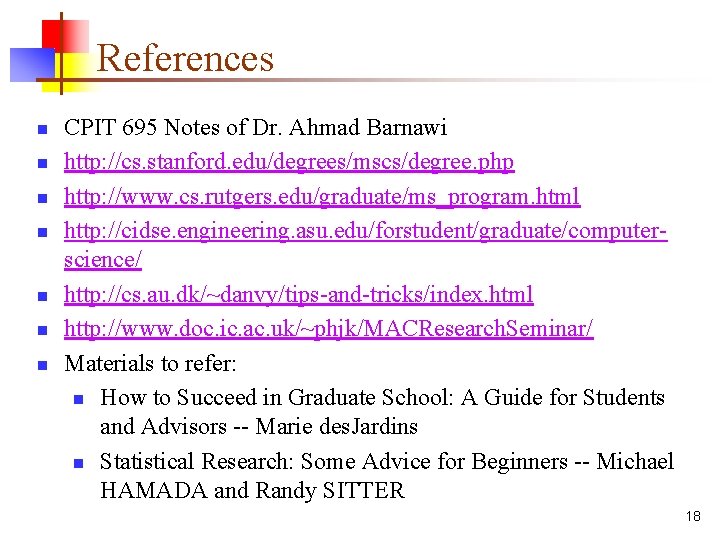 References n n n n CPIT 695 Notes of Dr. Ahmad Barnawi http: //cs.