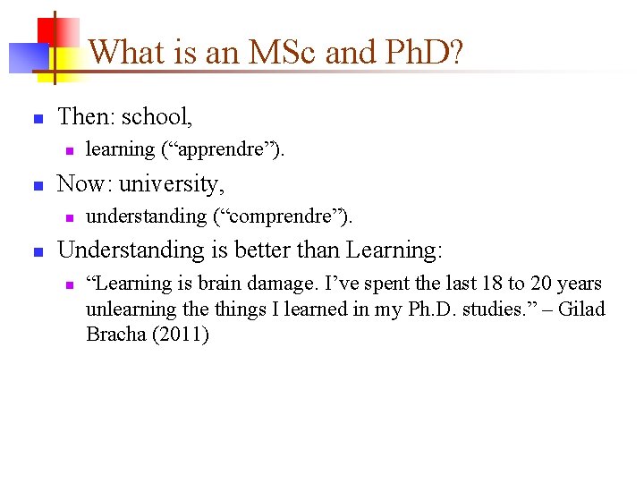 What is an MSc and Ph. D? n Then: school, n n Now: university,