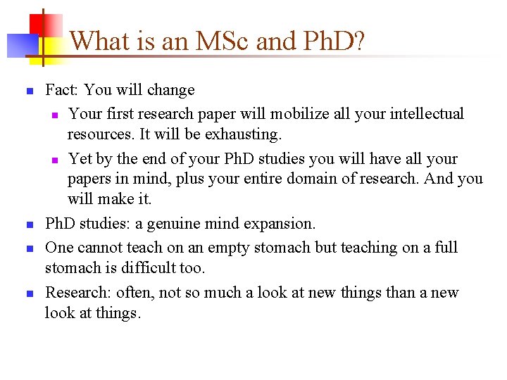 What is an MSc and Ph. D? n n Fact: You will change n