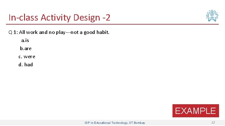 In-class Activity Design -2 Q 1: All work and no play---not a good habit.