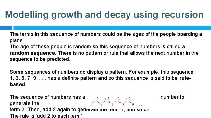 Modelling growth and decay using recursion The terms in this sequence of numbers could