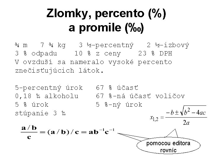 Zlomky, percento (%) a promile (‰) ¾ m 7 ¾ kg 3 ½-percentný 2