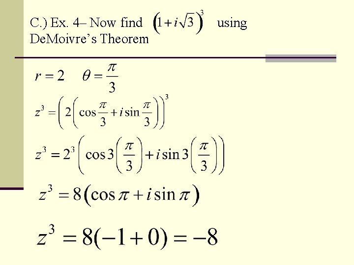 C. ) Ex. 4– Now find De. Moivre’s Theorem using 