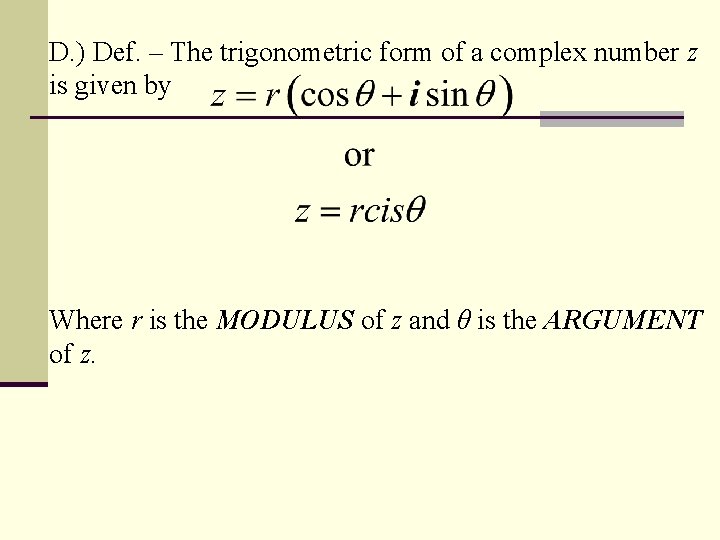 D. ) Def. – The trigonometric form of a complex number z is given