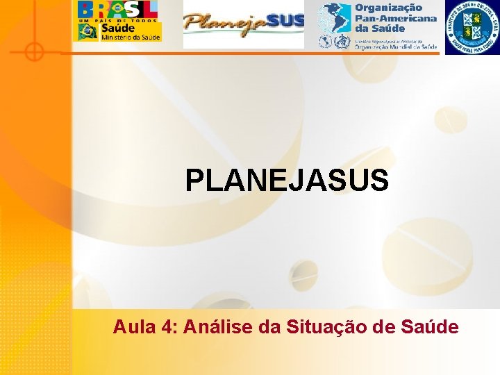 PLANEJASUS Aula 4: Análise da Situação de Saúde 