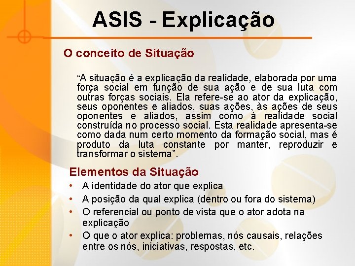 ASIS - Explicação O conceito de Situação “A situação é a explicação da realidade, ASIS - Explicação O conceito de Situação “A situação é a explicação da realidade,