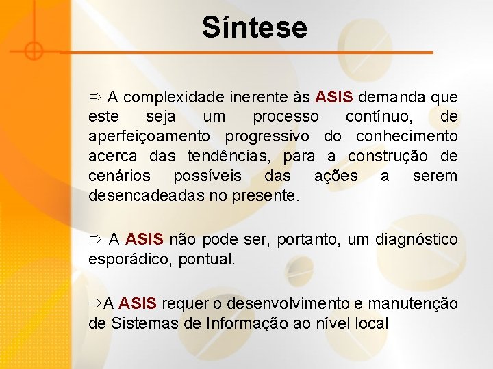 Síntese ð A complexidade inerente às ASIS demanda que este seja um processo contínuo,