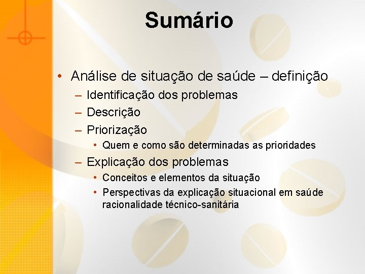 Sumário • Análise de situação de saúde – definição – Identificação dos problemas –