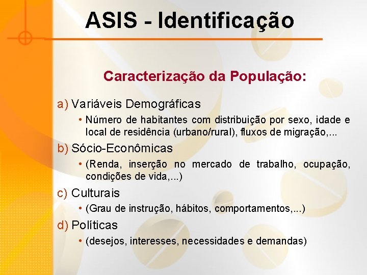 ASIS - Identificação Caracterização da População: a) Variáveis Demográficas • Número de habitantes com