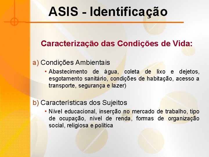 ASIS - Identificação Caracterização das Condições de Vida: a) Condições Ambientais • Abastecimento de