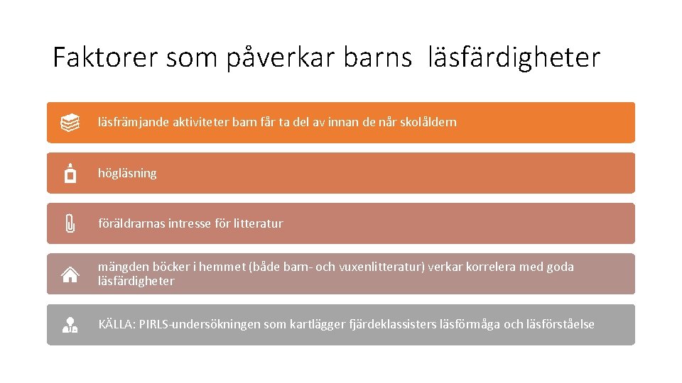 Faktorer som påverkar barns läsfärdigheter läsfrämjande aktiviteter barn får ta del av innan de