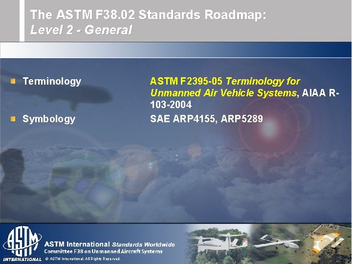 The ASTM F 38. 02 Standards Roadmap: Level 2 - General Terminology Symbology © The ASTM F 38. 02 Standards Roadmap: Level 2 - General Terminology Symbology ©