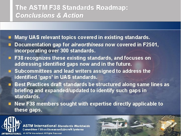 The ASTM F 38 Standards Roadmap: Conclusions & Action Many UAS relevant topics covered The ASTM F 38 Standards Roadmap: Conclusions & Action Many UAS relevant topics covered