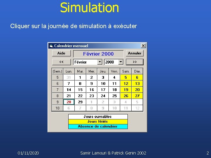 Simulation Cliquer sur la journée de simulation à exécuter 01/11/2020 Samir Lamouri & Patrick