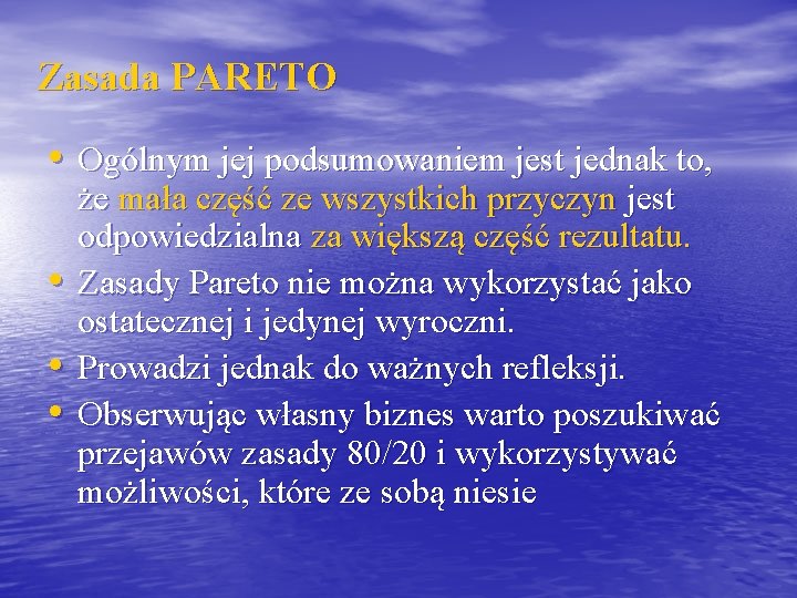 Zasada PARETO • Ogólnym jej podsumowaniem jest jednak to, • • • że mała