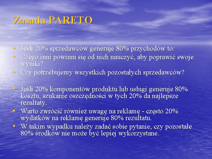 Zasada PARETO • Jeśli 20% sprzedawców generuje 80% przychodów to: • Czego inni powinni