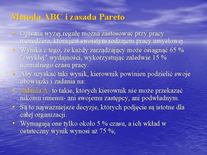 Metoda ABC i zasada Pareto • Opisaną wyżej regułę można zastosować przy pracy •