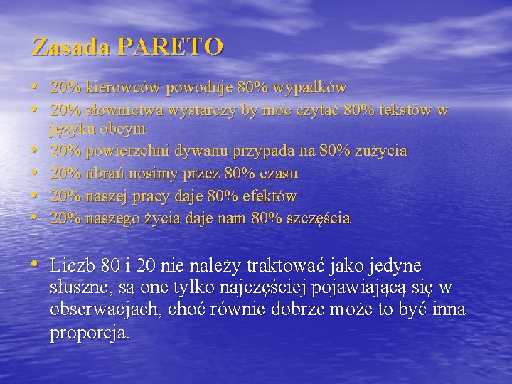 Zasada PARETO • 20% kierowców powoduje 80% wypadków • 20% słownictwa wystarczy by móc