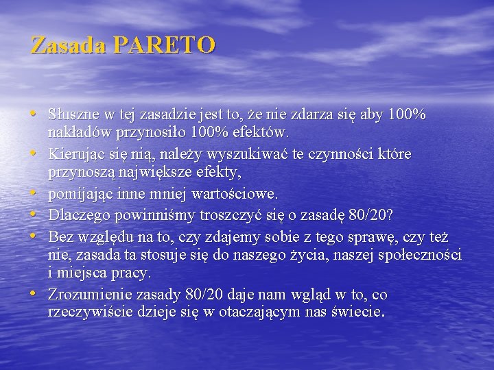 Zasada PARETO • Słuszne w tej zasadzie jest to, że nie zdarza się aby