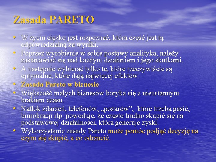 Zasada PARETO • W życiu ciężko jest rozpoznać, która część jest tą • •