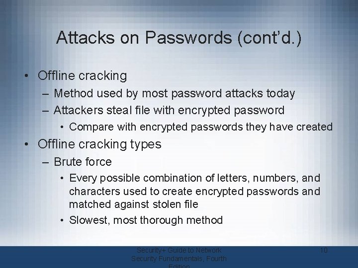 Attacks on Passwords (cont’d. ) • Offline cracking – Method used by most password