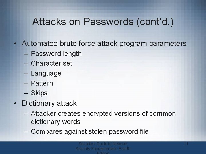 Attacks on Passwords (cont’d. ) • Automated brute force attack program parameters – –