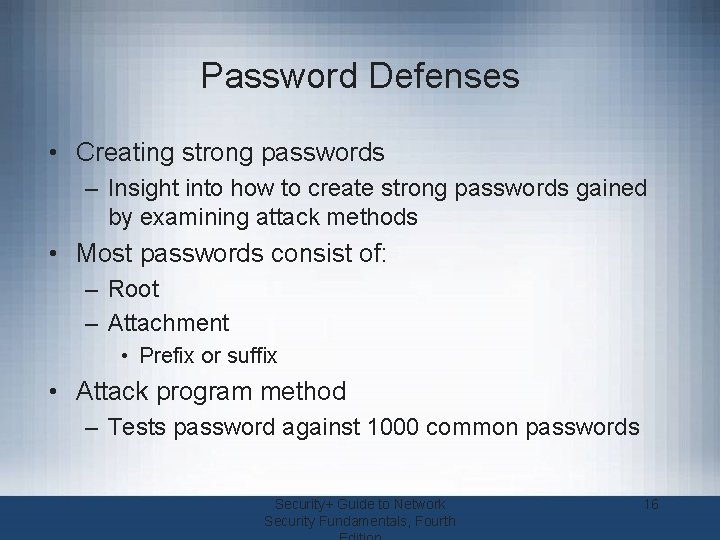 Password Defenses • Creating strong passwords – Insight into how to create strong passwords