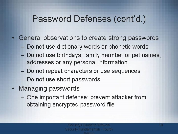 Password Defenses (cont’d. ) • General observations to create strong passwords – Do not