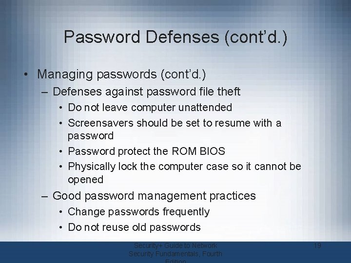 Password Defenses (cont’d. ) • Managing passwords (cont’d. ) – Defenses against password file