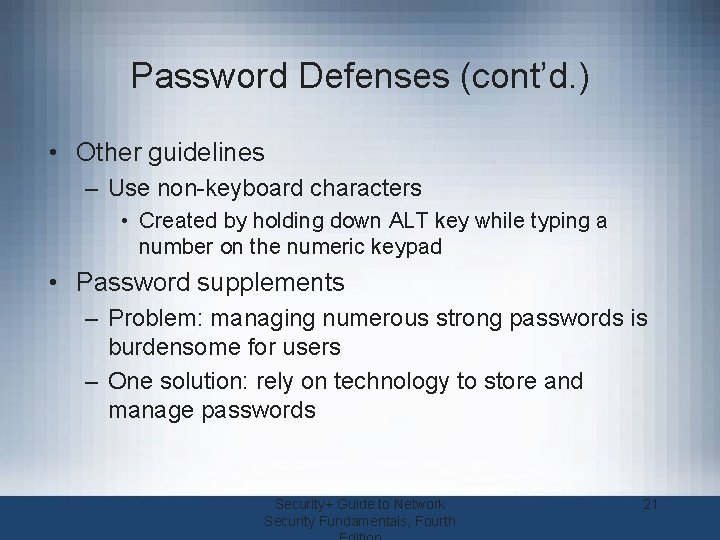 Password Defenses (cont’d. ) • Other guidelines – Use non-keyboard characters • Created by