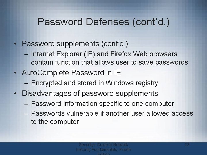 Password Defenses (cont’d. ) • Password supplements (cont’d. ) – Internet Explorer (IE) and