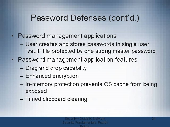 Password Defenses (cont’d. ) • Password management applications – User creates and stores passwords