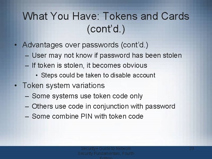 What You Have: Tokens and Cards (cont’d. ) • Advantages over passwords (cont’d. )