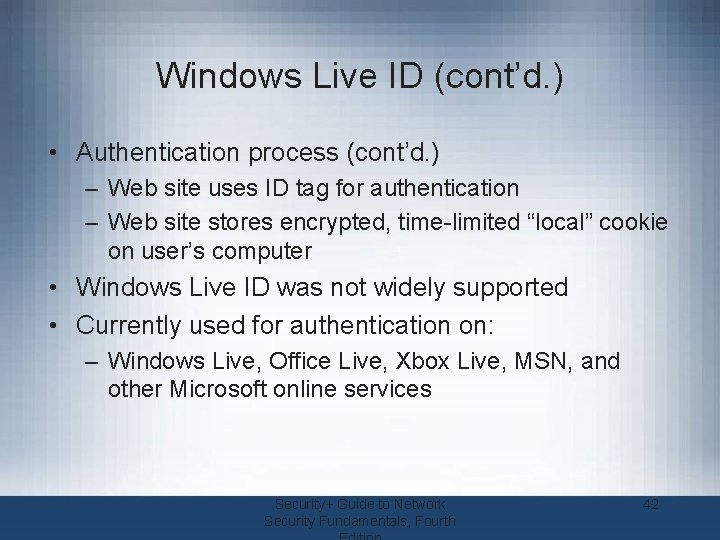 Windows Live ID (cont’d. ) • Authentication process (cont’d. ) – Web site uses